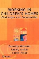 Dorothy Whitaker - Working in Children´s Homes: Challenges and Complexities - 9780471979531 - V9780471979531
