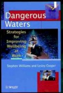 Stephen Williams - Dangerous Waters: Strategies for Improving Wellbeing at Work - 9780471982654 - V9780471982654