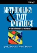 Jan R. Magnus - Methodology and Tacit Knowledge: Two Experiments in Econometrics - 9780471982975 - V9780471982975