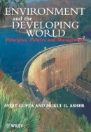 Avijit Gupta - Environment and the Developing World: Principles, Policies and Management - 9780471983385 - V9780471983385