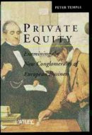 Peter Temple - Private Equity: Examining the New Conglomerates of European Business - 9780471983965 - V9780471983965