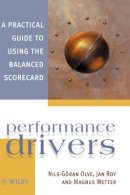 Nils-G¿ran Olve - Performance Drivers: A Practical Guide to Using the Balanced Scorecard - 9780471986232 - V9780471986232