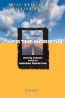 Bill Hollins - Over the Horizon: Planning Products Today for Success Tomorrow - 9780471987178 - V9780471987178