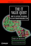 Theo J. W. Renkema - The IT Value Quest: How to Capture the Business Value of IT-Based Infrastructure - 9780471988175 - V9780471988175