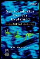 Tom Mouthaan - Semiconductor Devices Explained: Using Active Simulation - 9780471988540 - V9780471988540