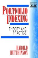 Harold Hutchinson - Portfolio Indexing: Theory and Practice - 9780471988687 - V9780471988687