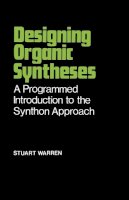 Stuart Warren - Designing Organic Syntheses: A Programmed Introduction to the Synthon Approach - 9780471996125 - V9780471996125