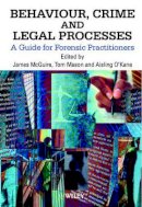 Mcguire - Behaviour, Crime and Legal Processes: A Guide for Forensic Practitioners - 9780471998686 - V9780471998686