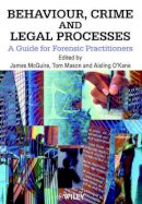 James Mcguire - Behaviour, Crime and Legal Processes: A Guide for Forensic Practitioners - 9780471998693 - V9780471998693