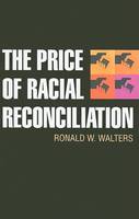 Ronald W. Walters - The Price of Racial Reconciliation - 9780472033805 - V9780472033805