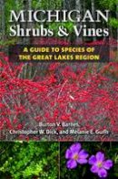 Burton V. Barnes - Michigan Shrubs and Vines: A Guide to Species of the Great Lakes Region - 9780472036257 - V9780472036257