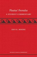 Moodie, Erin - Plautus' Poenulus: A Student Commentary (Michigan Classical Commentaries) - 9780472036424 - V9780472036424