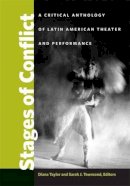 Diana Taylor (Ed.) - Stages of Conflict: A Critical Anthology of Latin American Theater and Performance - 9780472050277 - V9780472050277