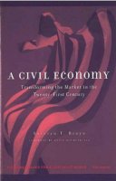 Severyn T. Bruyn - A Civil Economy: Transforming the Market in the Twenty-First Century (Evolving Values for a Capitalist World) - 9780472067060 - V9780472067060