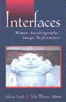 Sidonie Smith - Interfaces: Women, Autobiography, Image, Performance - 9780472068142 - V9780472068142
