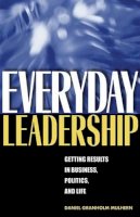 Daniel Granholm Mulhern - Everyday Leadership: Getting Results in Business, Politics, and Life - 9780472069729 - V9780472069729