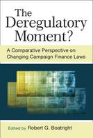 Sally Rooney - The Deregulatory Moment?: A Comparative Perspective on Changing Campaign Finance Laws - 9780472072859 - V9780472072859