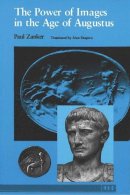 Paul Zanker - The Power of Images in the Age of Augustus - 9780472081240 - V9780472081240