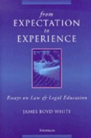 James Boyd White - From Expectation to Experience: Essays on Law and Legal Education - 9780472087815 - V9780472087815