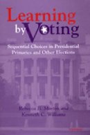 Morton, Rebecca B., Williams, Kenneth - Learning by Voting: Sequential Choices in Presidential Primaries and Other Elections - 9780472111299 - V9780472111299