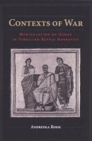 Andreola Rossi - Contexts of War: Manipulation of Genre in Virgilian Battle Narrative - 9780472113590 - V9780472113590