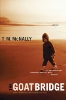 Mr. T.M. McNally - The Goat Bridge: A Novel (Sweetwater Fiction: Originals) - 9780472115112 - V9780472115112