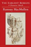 Ramsay Macmullen - The Earliest Romans: A Character Sketch - 9780472117987 - V9780472117987