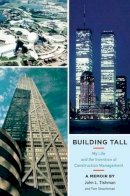 John L. Tishman - Building Tall: My Life and the Invention of Construction Management - 9780472118304 - V9780472118304