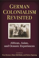 Unknown - German Colonialism Revisited: African, Asian, and Oceanic Experiences (Social History, Popular Culture, and Politics in Germany) - 9780472119127 - V9780472119127