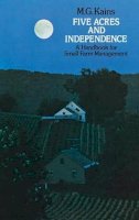 Maurice G. Kains - Five Acres and Independence: A Handbook for Small Farm Management - 9780486209746 - V9780486209746