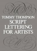 Tommy Thompson - Script Lettering for Artists (Lettering, Calligraphy, Typography) - 9780486213118 - V9780486213118