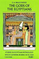 E. A. Wallis Budge - The Gods of the Egyptians. Or, Studies in Egyptian Mythology.  - 9780486220550 - V9780486220550
