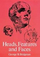 George B. Bridgman - Heads, Features and Faces (Dover Anatomy for Artists) - 9780486227085 - V9780486227085