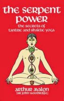 Avalon, Arthur - The Serpent Power: The Secrets of Tantric and Shaktic Yoga - 9780486230580 - V9780486230580