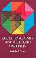 Rudolf V.b. Rucker - Geometry, Relativity and the Fourth Dimension - 9780486234007 - V9780486234007
