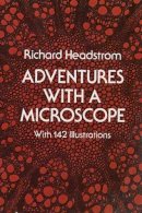 Richard Headstrom - Adventures with a Microscope - 9780486234717 - V9780486234717