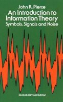 John R. Pierce - An Introduction to Information Theory: Symbols, Signals and Noise - 9780486240619 - V9780486240619