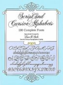 Dan X. Solo - Script and Cursive Alphabets: 100 Complete Fonts (Lettering, Calligraphy, Typography) - 9780486253060 - V9780486253060