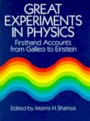 M H Shamos - Great Experiments in Physics: Firsthand Accounts from Galileo to Einstein - 9780486253466 - V9780486253466