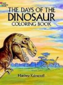 Matthew Kalmenoff - The Days of the Dinosaur Coloring Book (Colouring Books) - 9780486253596 - V9780486253596