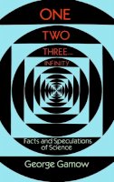 George Gamow - One Two Three . . . Infinity: Facts and Speculations of Science - 9780486256641 - V9780486256641