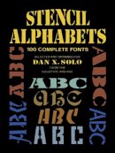 Dan X. Solo - Stencil Alphabets: 100 Complete Fonts (Lettering, Calligraphy, Typography) - 9780486256863 - V9780486256863