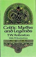 T. W. Rolleston - Celtic Myths and Legends (Celtic, Irish) - 9780486265070 - V9780486265070