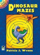 Patricia J. Wynne - Dinosaur Mazes: Dover Little Activity Books - 9780486271101 - V9780486271101