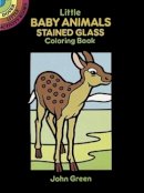 John Green - Little Baby Animals Stained Glass Colouring Book - 9780486272221 - V9780486272221