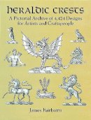 Dorothy Billiu-Hensche - Heraldic Crests: A Pictorial Archive of 4,424 Designs for Artists and Craftspeople - 9780486277134 - V9780486277134