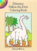 Patricia J. Wynne - Dinosaur Follow-the-Dots Coloring Book (Dover Little Activity Books) - 9780486279916 - V9780486279916