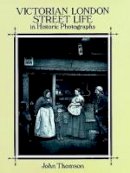John Thomson - Victorian London Street Life in Historic Photographs - 9780486281216 - V9780486281216