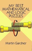 Martin Gardner - My Best Mathematical and Logic Puzzles - 9780486281520 - V9780486281520