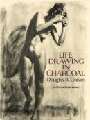 Douglas R. Graves - Life Drawing in Charcoal - 9780486282688 - V9780486282688